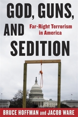 God, Guns, and Sedition - Bruce Hoffman, Jacob Ware