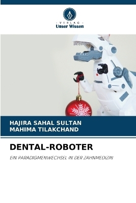 Dental-Roboter - Hajira Sahal Sultan, Mahima Tilakchand