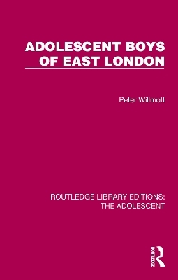 Adolescent Boys of East London - Peter Willmott