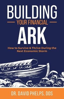 Building Your Financial Ark - David Phelps