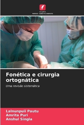 Fonética e cirurgia ortognática - Lalnunpuii Pautu, Amrita Puri, ANSHUL SINGLA