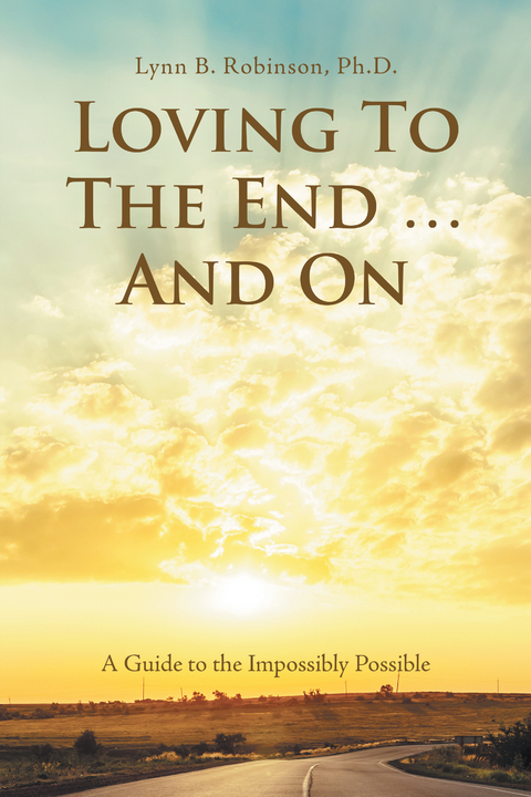 Loving to the End … and On - Lynn B. Robinson PhD