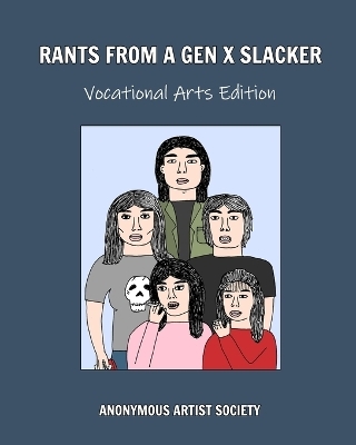 Rants From A Gen X Slacker - Anonymous Artist Society