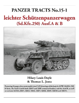 Panzer Tracts No.15-1: le.S.P.W. (Sd.Kfz.250) Ausf.A & B - Hilary Doyle, Thomas Jentz