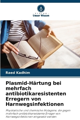 Plasmid-Härtung bei mehrfach antibiotikaresistenten Erregern von Harnwegsinfektionen - Raed Kadhim