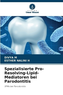 Spezialisierte Pro-Resolving-Lipid-Mediatoren bei Parodontitis - DIVYA M, Esther Nalini H