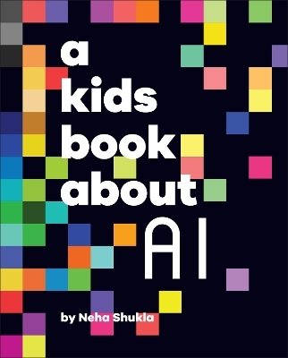 A Kids Book About AI - Neha Shukla