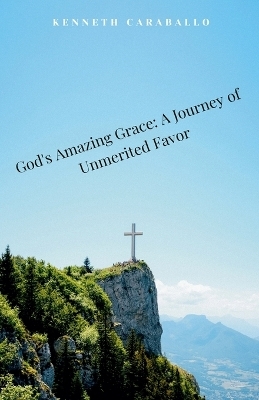 God's Amazing Grace - Kenneth Caraballo