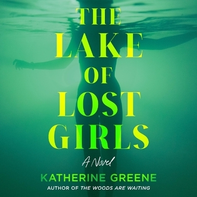 The Lake of Lost Girls - Katherine Greene