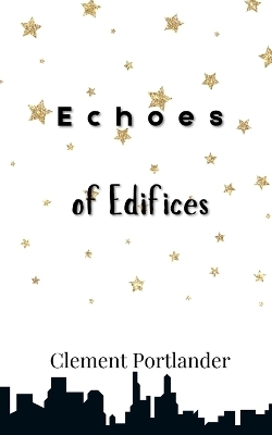 Echoes of Edifices - Clement Portlander