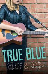 True Blue - Sigmund Brouwer, Cindy Morgan