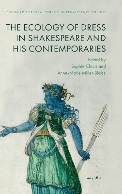 The Ecologies of Dress in Shakespeare and His Contemporaries - 