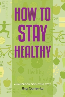 How to Stay Healthy - Jing Carter-Lu