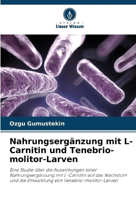 Nahrungsergänzung mit L-Carnitin und Tenebrio-molitor-Larven - Ozgu Gumustekin