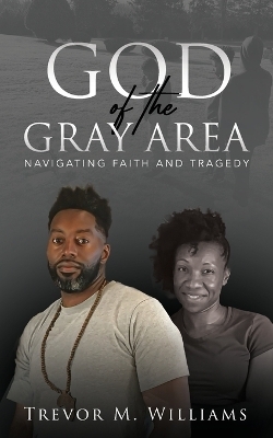 God of the Gray Area - Trevor M Williams