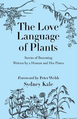 The Love Language of Plants - Sydney Kale