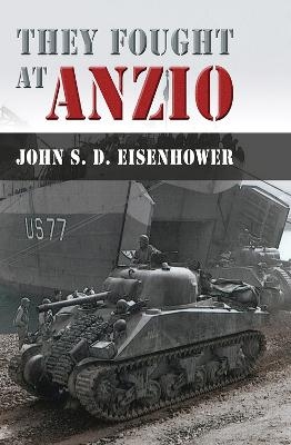 They Fought at Anzio - Mr John S D Eisenhower