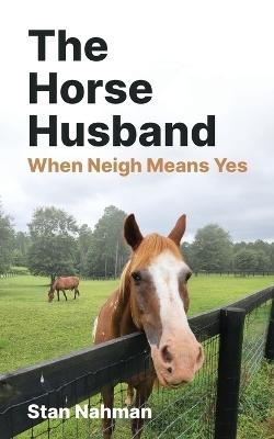 The Horse Husband - Stan Nahman