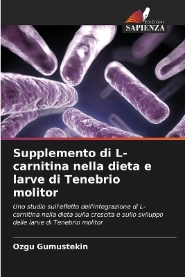 Supplemento di L-carnitina nella dieta e larve di Tenebrio molitor - Ozgu Gumustekin