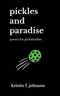 Pickles and Paradise - Kristin F Johnson