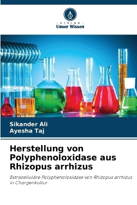 Herstellung von Polyphenoloxidase aus Rhizopus arrhizus - Sikander Ali, Ayesha Taj