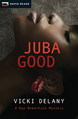 Juba Good - Vicki Delany