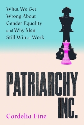 Patriarchy Inc. - Cordelia Fine