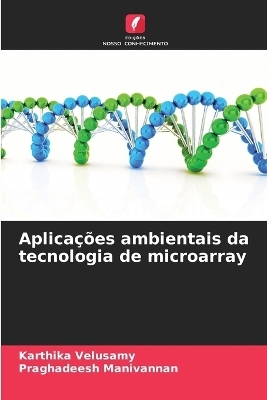 Aplicações ambientais da tecnologia de microarray - Karthika Velusamy, Praghadeesh Manivannan