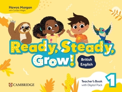 Ready, Steady, Grow! Level 1 Teacher's Book with Digital Pack British English - Carolyn Wright