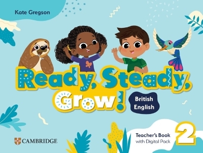 Ready, Steady, Grow! Level 2 Teacher's Book with Digital Pack British English - Kate Gregson