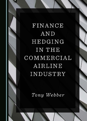 Finance and Hedging in the Commercial Airline Industry - Tony Webber