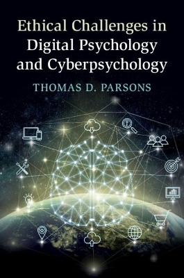 Ethical Challenges in Digital Psychology and Cyberpsychology - Thomas D. Parsons