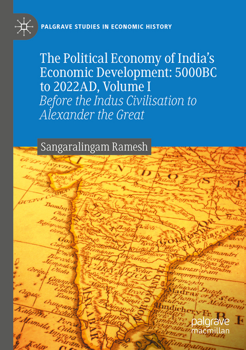 The Political Economy of India's Economic Development: 5000BC to 2022AD, Volume I - Sangaralingam Ramesh