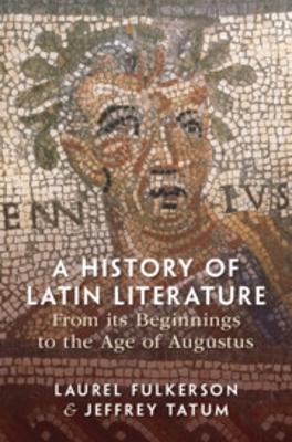 A History of Latin Literature From its Beginnings to the Age of Augustus - Laurel Fulkerson, Jeffrey Tatum