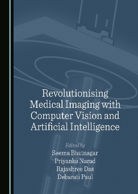 Revolutionising Medical Imaging with Computer Vision and Artificial Intelligence - 