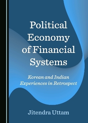 Political Economy of Financial Systems - Jitendra Uttam