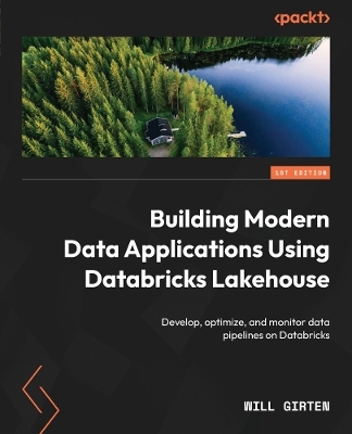 Building Modern Data Applications Using Databricks Lakehouse - Will Girten