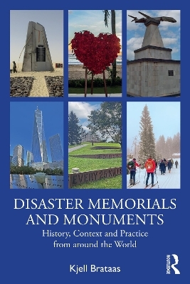 Disaster Memorials and Monuments - Kjell Brataas