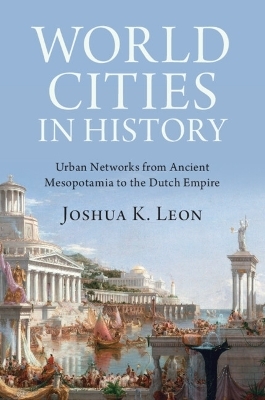 World Cities in History - Joshua K. Leon