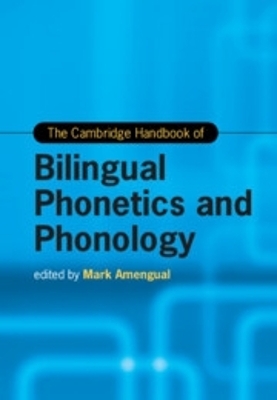 The Cambridge Handbook of Bilingual Phonetics and Phonology - 