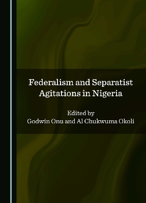 Federalism and Separatist Agitations in Nigeria - 