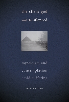 The Silent God and the Silenced - Min-Ah Cho