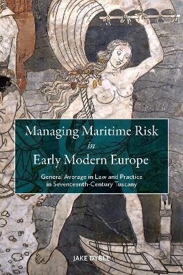 Managing Maritime Risk in Early Modern Europe - Dr Jake Dyble