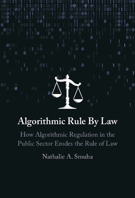 Algorithmic Rule By Law - Nathalie A. Smuha