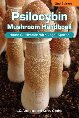 Psilocybin Mushroom Handbook 2nd Edition - L.G. Nicholas, Kerry Ogame