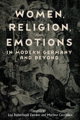 Women, Religion, and Emotions in Modern Germany and Beyond - 