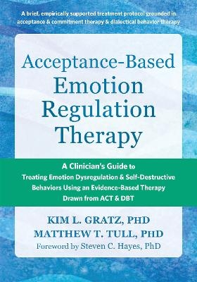 Acceptance-Based Emotion Regulation Therapy - Kim LGratz, Matthew T. Tull, Steven C. Hayes