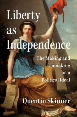 Liberty as Independence - Quentin Skinner