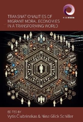 Transnationalities of Migrant Moral Economies in a Transforming World - 