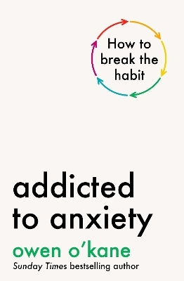 Addicted to Anxiety - Owen O'Kane